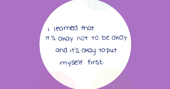 I learned that it's okay not to be okay and it's okay to put myself first
