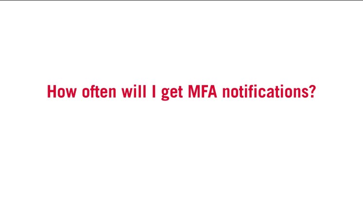 How often will I get MFA notifications?
