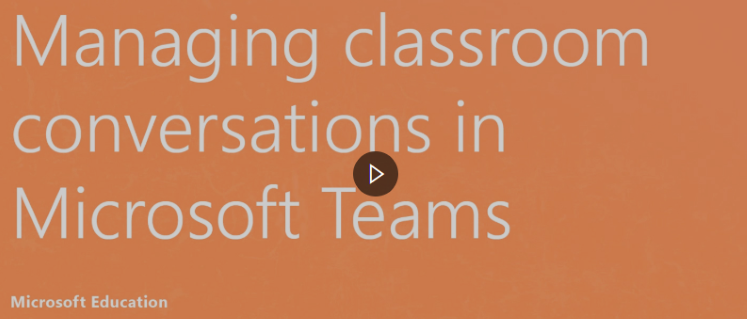 Click here to watch a video on managing classroom conversations in Teams